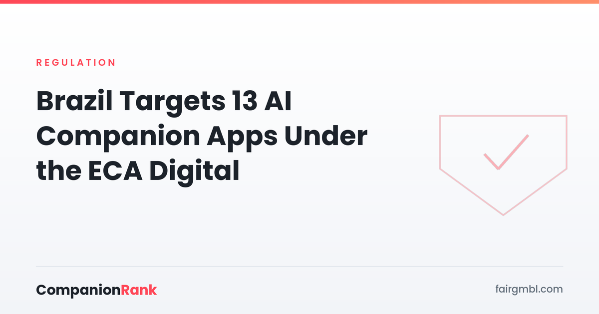 Brazil Targets 13 AI Companion Apps Under the ECA Digital