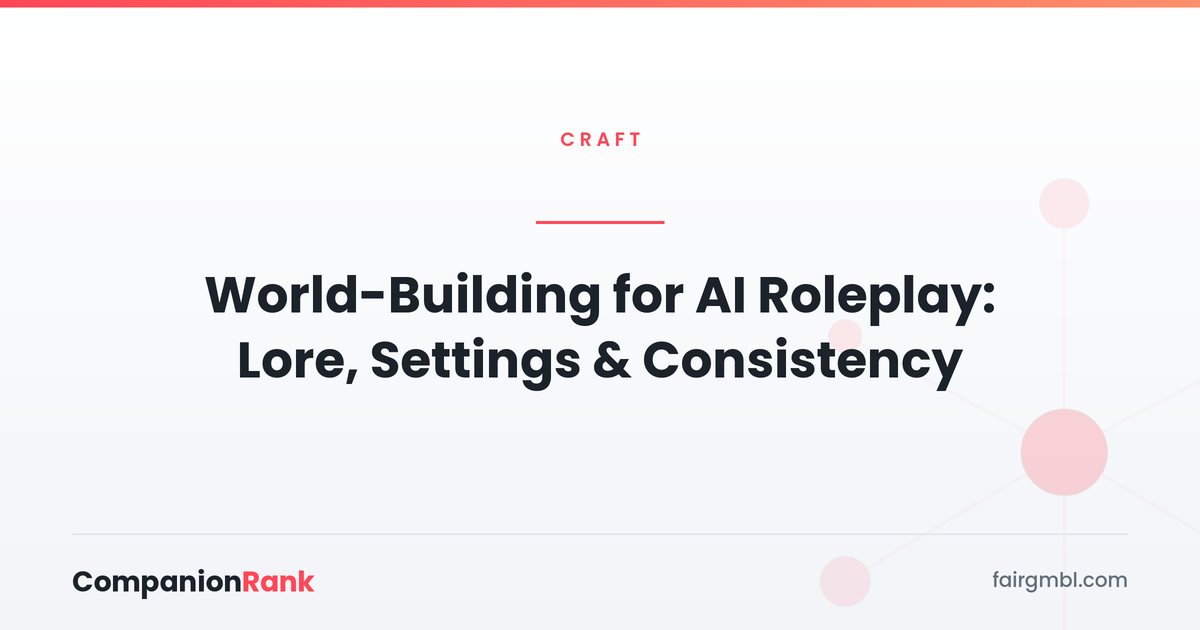 World-Building for AI Roleplay: Lore, Settings & Consistency